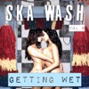 Ska Wash, Getting Wet, Vol. 9