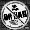 Or Nah (feat. The Weeknd, Wiz Khalifa and DJ Mustard) [Remix] - Single