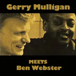 Gerry Mulligan Meets Ben Webster - Gerry Mulligan Gerry Mulligan Meets Ben Webster - Gerry Mulligan