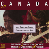 Canada: Inuit Games and Songs (UNESCO Collection from Smithsonian Folkways) - Various Artists