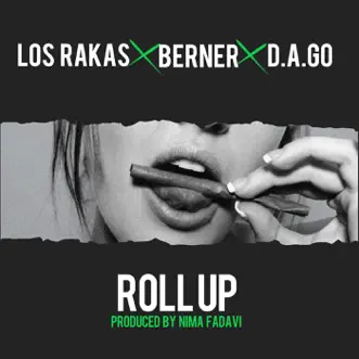 Roll Up - Single by Nima Fadavi, Berner, Los Rakas & Dago album reviews, ratings, credits