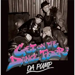 GET ON THE DANCE FLOOR - Da Pump