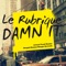Damn It (Actual Proof Remix) - Le Rubrique lyrics