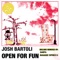 Open For Fun - Josh Bartoli lyrics