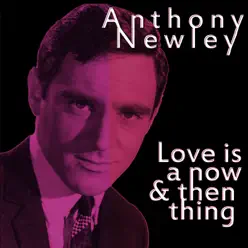 Love Is a Now and Then Thing - Anthony Newley Love Is a Now and Then Thing - Anthony Newley