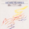 We Are His Hands