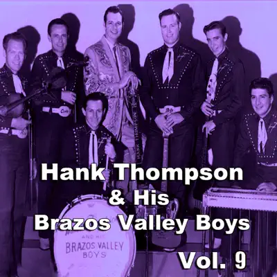 Hank Thompson & His Brazos Valley Boys, Vol. 9 - Hank Thompson & His Brazos Valley Boys Hank Thompson & His Brazos Valley Boys, Vol. 9 - Hank Thompson & His Brazos Valley Boys