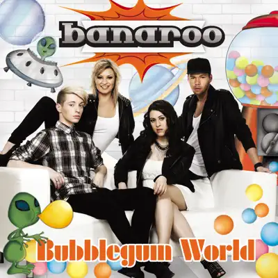 Bubblegum World - Banaroo