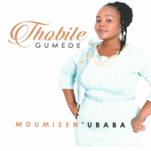 Mdumisen' uBaba - Thobile Gumede