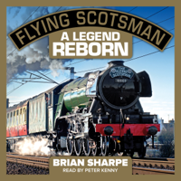 Brian Sharpe - Flying Scotsman: A Legend Reborn (Unabridged) artwork