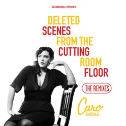 Deleted Scenes from the Cutting Room Floor: The Remixes - Caro Emerald