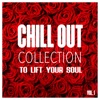 Chill Out Collection, To Lift Your Soul, Vol. 1