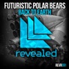 Futuristic Polar Bears & Danny Howard - Back To Earth