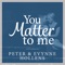 You Matter to Me - Evynne Hollens & Peter Hollens lyrics