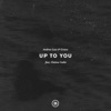 Up To You (feat. Chelsea Cutler) - Single