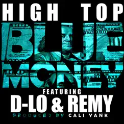 Blue Money (feat. D-Lo & Remy) - Single by HIGH TOP album reviews, ratings, credits