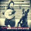 Canciones para Perros