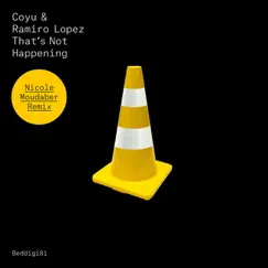 That's Not Happening (Nicole Moudaber Remix) - Single by Coyu & Ramiro Lopez album reviews, ratings, credits