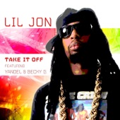 Lil Jon - Take It Off (feat. Yandel & Becky G)