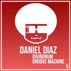 Divinorum/ Groove Machine - Single - Daniel Díaz Divinorum/ Groove Machine - Single - Daniel Díaz