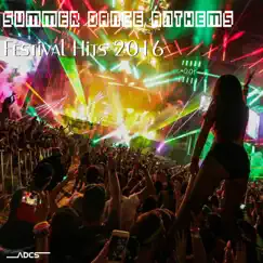 Summer Dance Anthems Festival Hits 2016 by Various Artists album reviews, ratings, credits