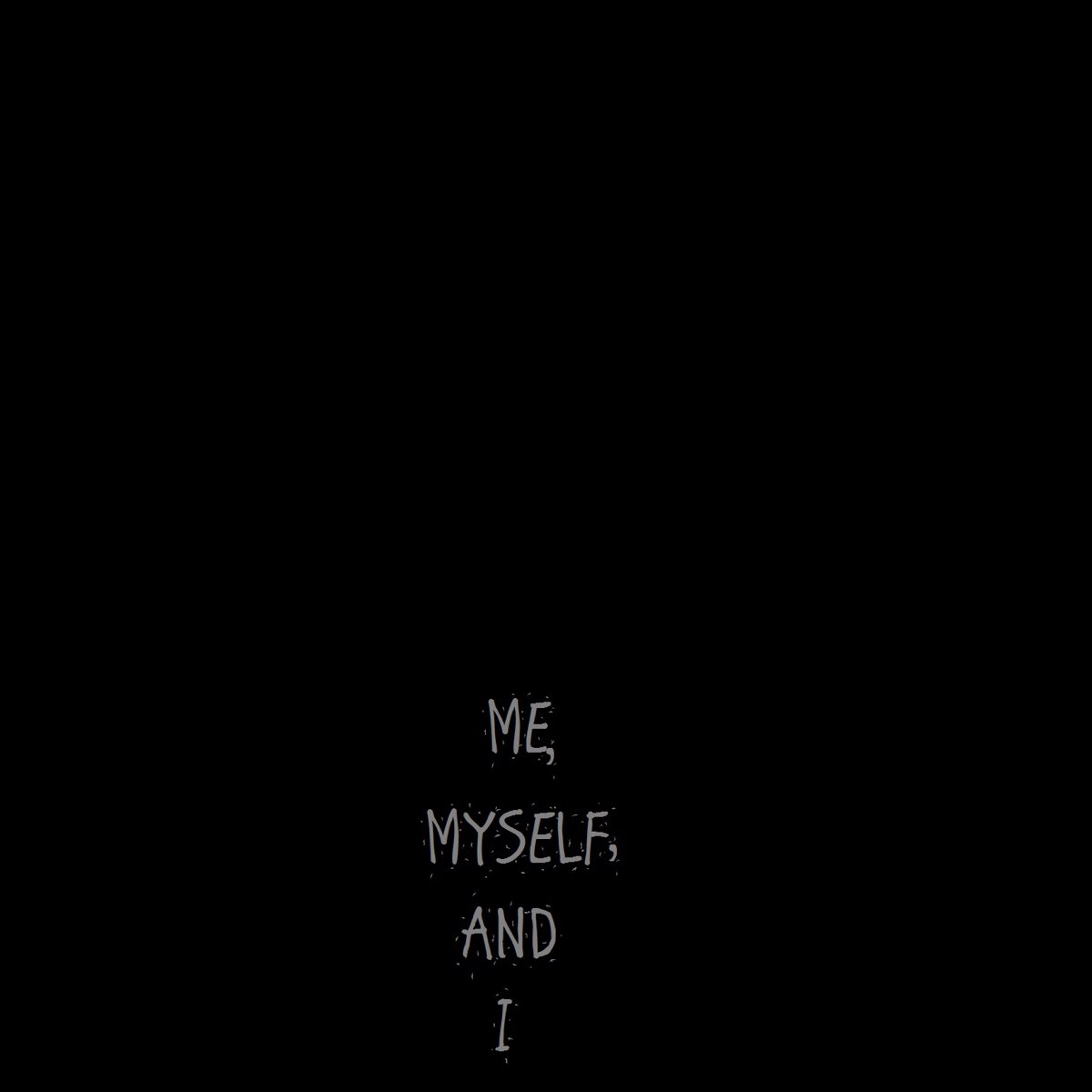 Song me myself. I myself. Me myself and i. 2021 — Me, myself and i 2. @?¿:Трек: me, myself & i.