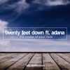 Twenty Feet Down - The Power of Your Love (feat. Adana)