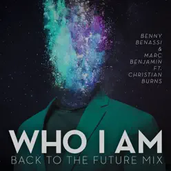 Who I Am (feat. Christian Burns) [Back to the Future Mix] - Single - Benny Benassi