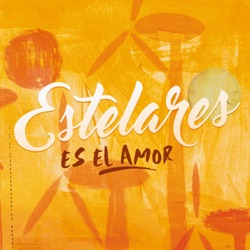 Estelares - Es el Amor