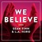 We Believe (Radio Edit) - Sean Finn & L.A. H3RO lyrics