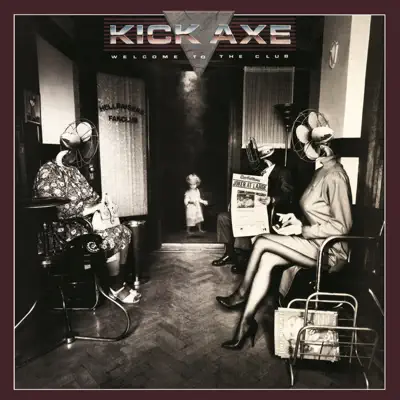 Welcome to the Club - Kick Axe Welcome to the Club - Kick Axe