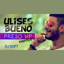 Preso Vip (Remix) - Single - Ulises Bueno