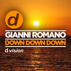 Down Down Down - Single by Gianni Romano album reviews, ratings, credits