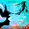 After Dinner Cafè, Vol. 8 (Intense Chillout Mix)