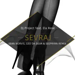 Sevraj (Sean Norvis, Geo Da Silva & Seepryan Remix) [feat. Ela Rose] - Single - DJ Project