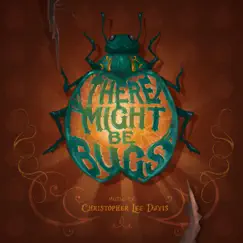 There Might Be Bugs by Christopher Lee Davis album reviews, ratings, credits