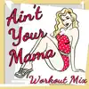 Ain't Your Mama - Single album lyrics, reviews, download