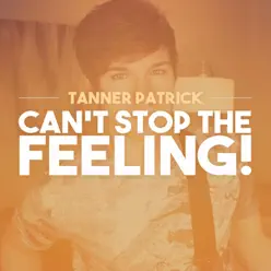 Can't Stop the Feeling! - Single - Tanner Patrick Can't Stop the Feeling! - Single - Tanner Patrick