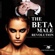 Alan Roger Currie - The Beta Male Revolution: Why Many Men Have Totally Lost Interest in Marriage in Today's Society (Unabridged)