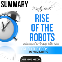 Ant Hive Media - Martin Ford's Rise of the Robots: Technology and the Threat of a Jobless Future Summary (Unabridged) artwork