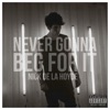 Never Gonna Beg For It - Single