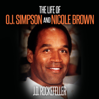 J.D. Rockefeller - The Life of O.J. Simpson and Nicole Brown: J.D. Rockefeller's Book Club (Unabridged) artwork