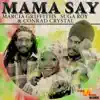 Mama Say (feat. Marcia Griffiths & Tashina) - Single album lyrics, reviews, download