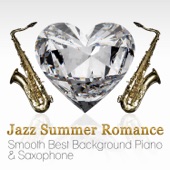 Jazz Summer Romance: Smooth Best Background Piano & Saxophone Music, Easy Listening Cafe Bar Collection artwork