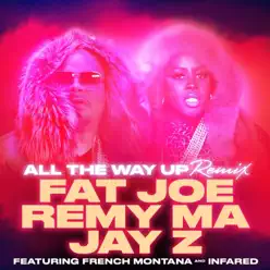 All the Way Up (feat. French Montana & Infared) [Remix] - Single - Remy Ma