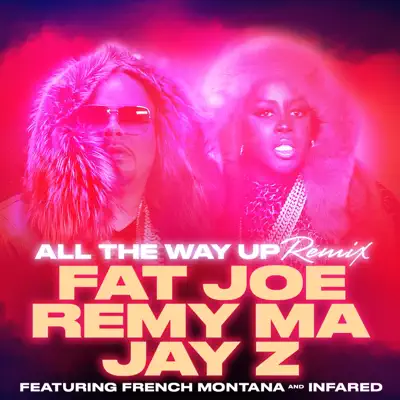 All the Way Up (feat. French Montana & Infared) [Remix] - Single - Remy Ma