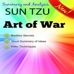 Summary and Analysis, Sun Tzu and the Art of War, Condensed Abridged Synopsis: The Success Secrets and Philosophy of Sun Tzu and the Art of War (Unabridged)