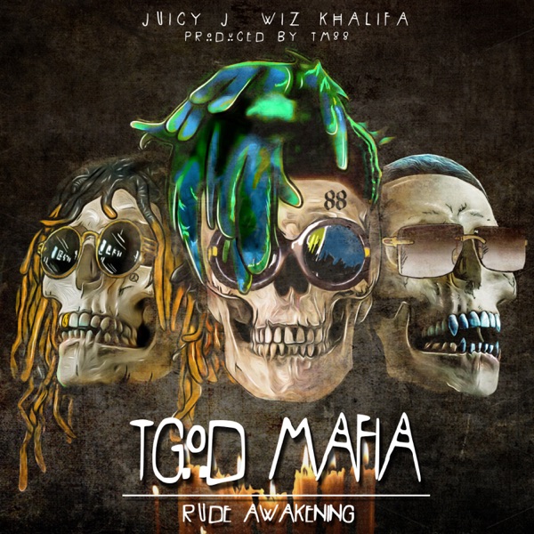 TGOD Mafia: Rude Awakening - Juicy J, Wiz Khalifa & TM88