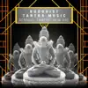 Buddhist Tantra Music: Sensual Tantric New Age Songs for Intimate Moments, Sex Relaxation & Meditation, Kamasutra, Spiritual Practice, Passion & Pleasure album lyrics, reviews, download