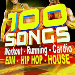 100 Songs Workout - Running - Cardio - EDM - Hip Hop - House by Various Artists album reviews, ratings, credits